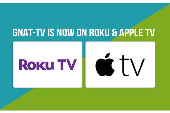 GNAT-TV Is Now On Roku and Apple TV!