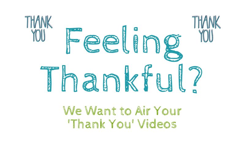 Send Us Your 'Thank You' Videos