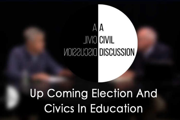 A Civil Discussion - Upcoming Election And Civics In Education