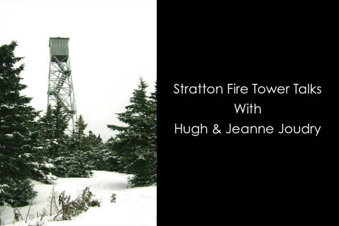 Stratton Fire Tower Talk With Hugh And Jeanne Joudry