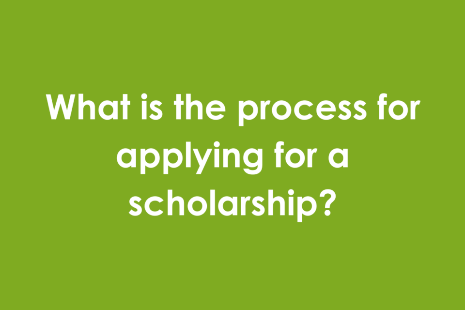 What is the process for applying for a scholarship?