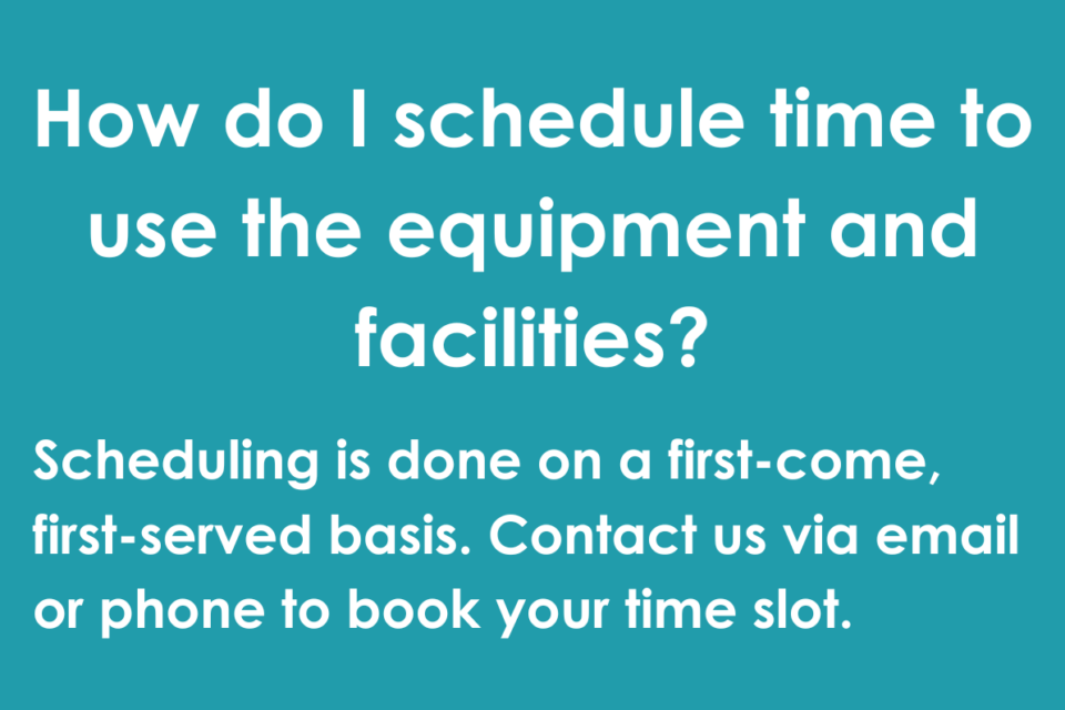 How do I schedule time to use the equipment and facilities?