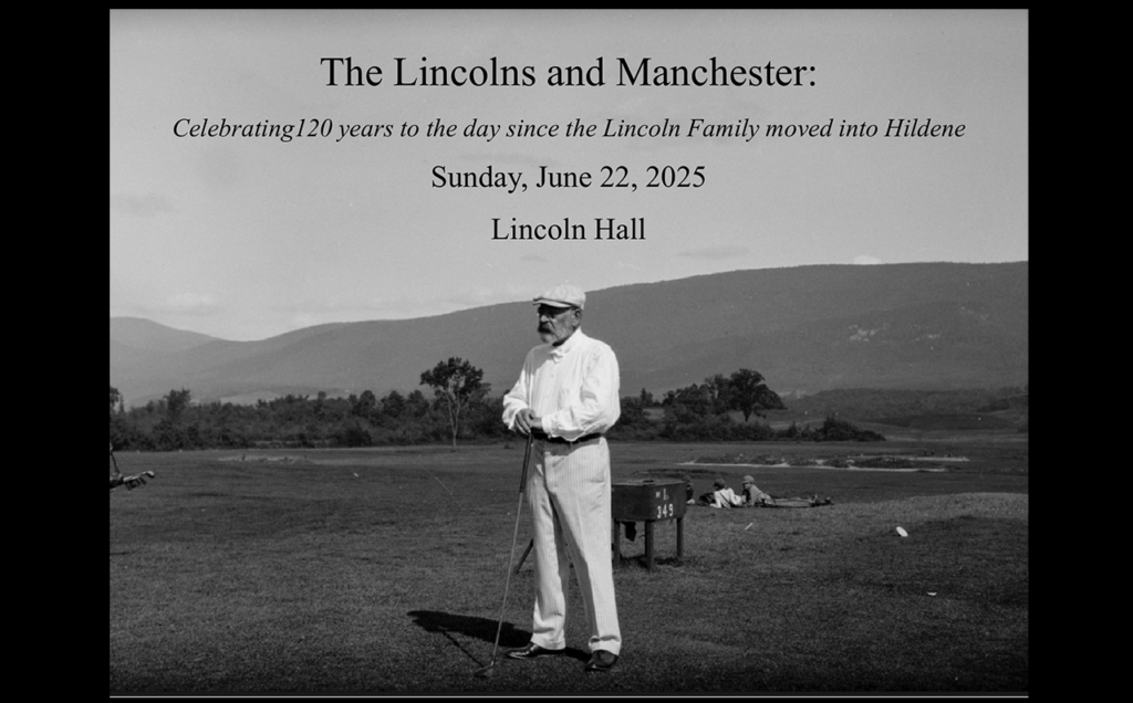 The Lincolns and Manchester: Shawn Harrington Commemorates Hildene’s 120th Anniversary The Lincolns and Manchester: Shawn Harrington Commemorates Hildene’s 120th Anniversary