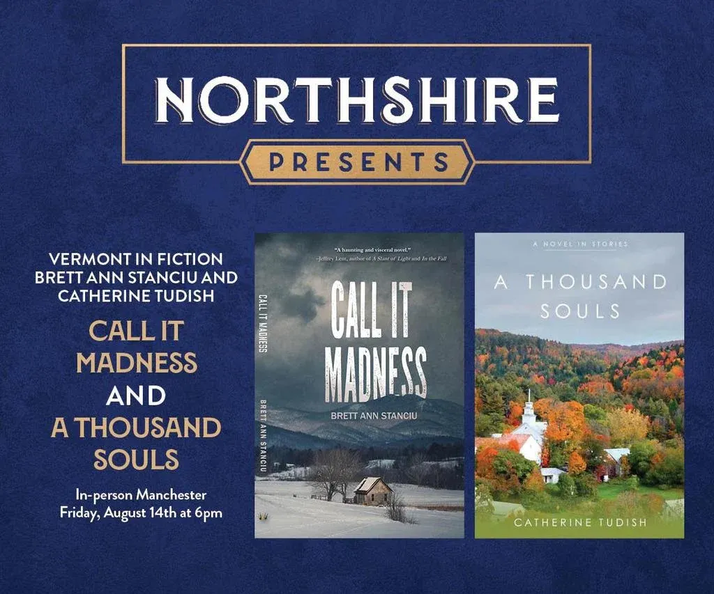 Northshire Bookstore: Vermont in Fiction – Brett Ann Stanciu and Catherine Tudish – Call It Madness and A Thousand Souls