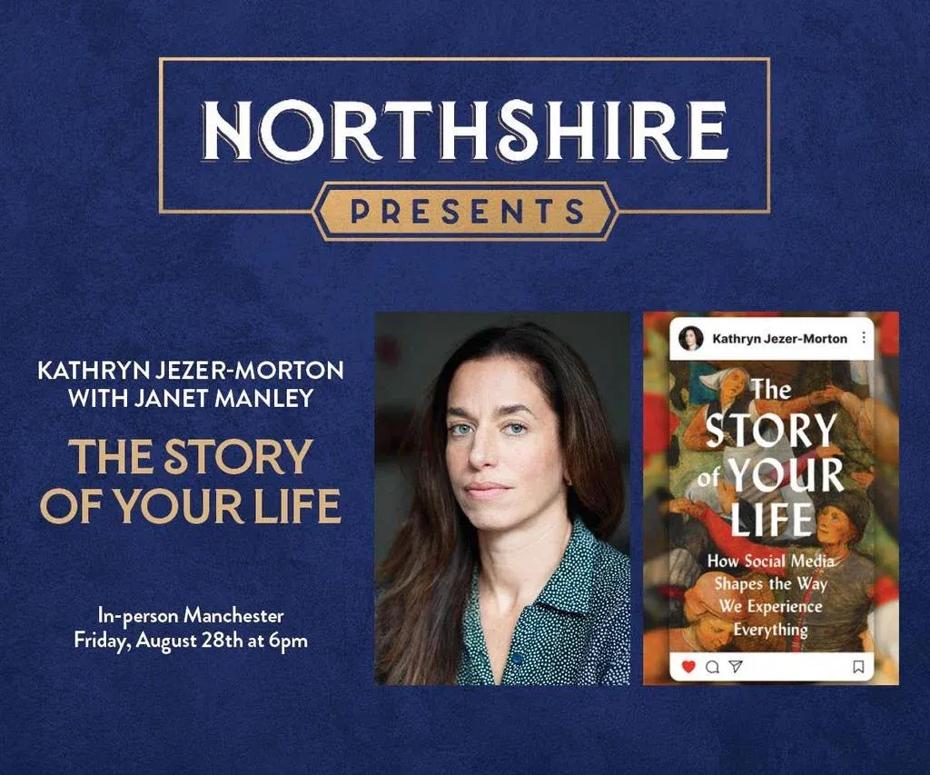 Northshire Bookstore: Kathryn Jezer-Morton – The Story of Your Life: How Social Media Shapes the Way We Experience Everything – with Janet Manley