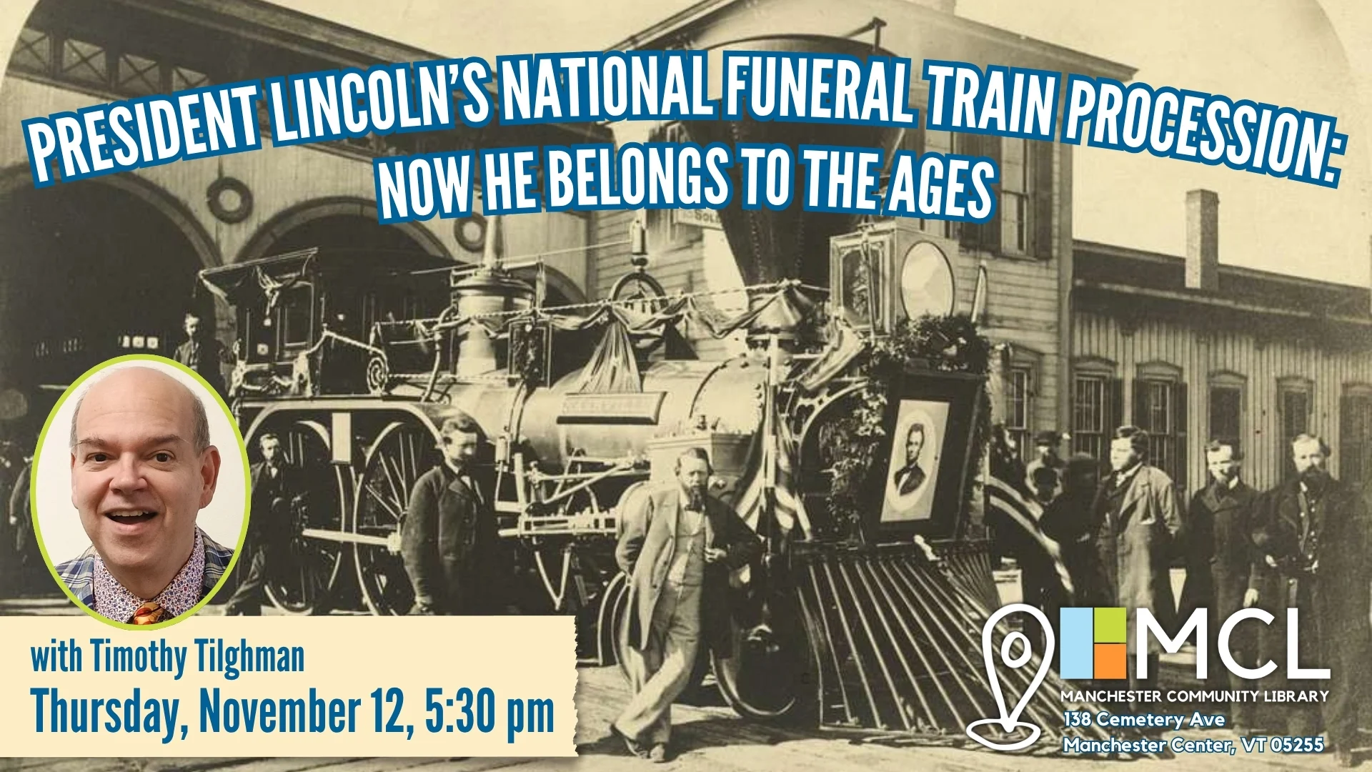 Promotional poster for a Manchester Community Library talk titled "President Lincoln's National Funeral Train Procession: Now He Belongs to the Ages," showing a sepia-era funeral locomotive adorned with Lincoln's portrait, a circular headshot of spea